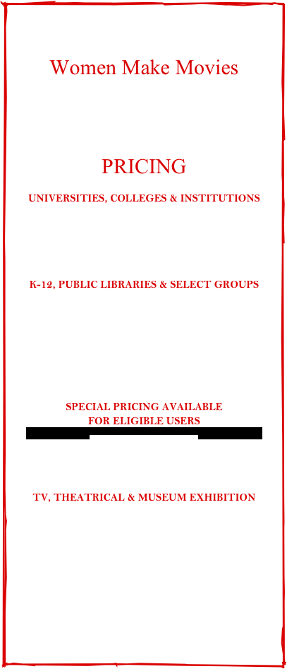 To place an order, please contact:
Women Make Movies
462 Broadway, Ste 500 New York, NY 10013
Tel: 212.925.0606 x 360
Film Catalogue: www.wmm.com
E-mail: orders@wmm.com

PRICING

UNIVERSITIES, COLLEGES & INSTITUTIONS

DVD SALE $295.00
DVD RENTAL $90.00
VHS SALE $295.00
VHS RENTAL $90.00

K-12, PUBLIC LIBRARIES & SELECT GROUPS

DVD SALE $89.00
VHS SALE $89.00

HOME VIDEO

DVD SALE $29.95
VHS SALE $29.95

SPECIAL PRICING AVAILABLE 
FOR ELIGIBLE USERS

Orders@wmm.com
DesireDocumentary@gmail.com

TV, THEATRICAL & MUSEUM EXHIBITION

Julie Whang, Sales and Marketing Manager WMM
Tel (212) 925 0606 ext. 320
Fax (212) 925 2052
jwhang@wmm.com

Educational Sales & Marketing Coordinator WMM
Sarah Reynolds
Tel (212) 925 0606 ext. 312
Fax (212) 925 2052
sreynolds@wmm.com